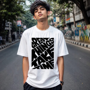 Great Things Take Time t-shirt