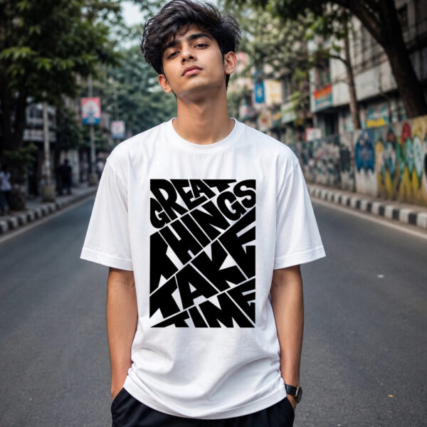 Great Things Take Time t-shirt
