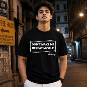 Dont Make Me Repeat Myself t-shirt