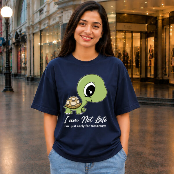 I AM NOT LATE I'M JUST EARLY FOR TOMORROW  Premium Cotton T-Shirt (Unisex | 180 GSM)
