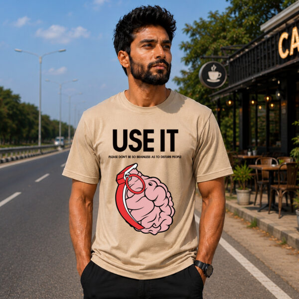 USE IT   PLEASE DON'T BE SO BRAINLESS AS TO DISTURB PEOPLE  Premium Cotton T-Shirt (Unisex | 180 GSM)